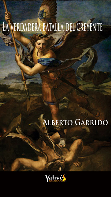 La verdadera batalla del creyente de Alberto Garrido